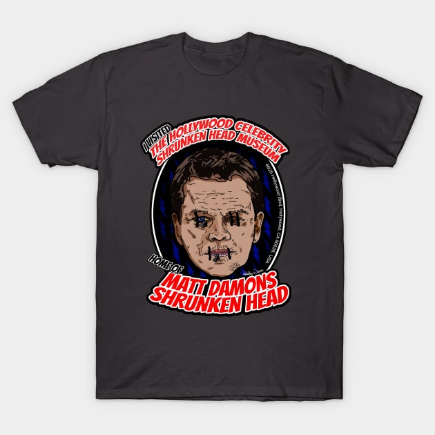 The Hollywood Celebrity Shrunken Head Museum - Matt Damon T-Shirt by Harley Warren